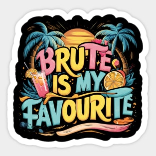 Brute is my favourite Sticker